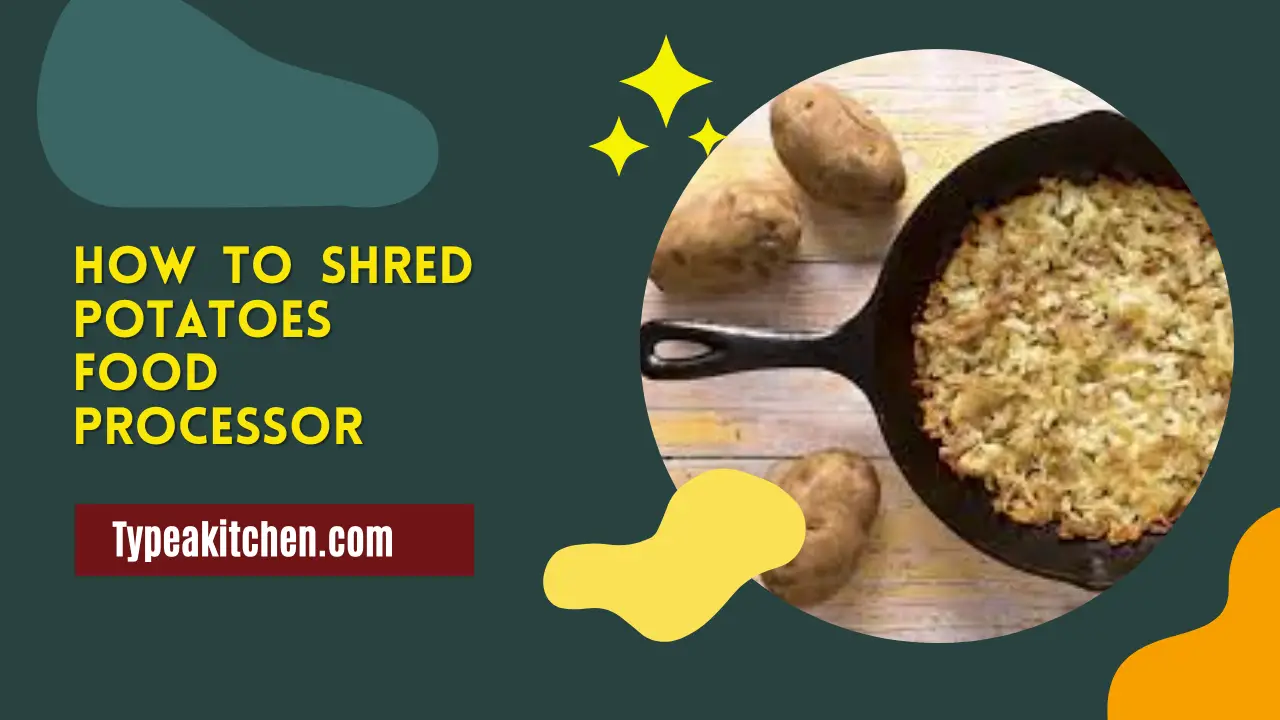 How to Shred Potatoes in Food Processor