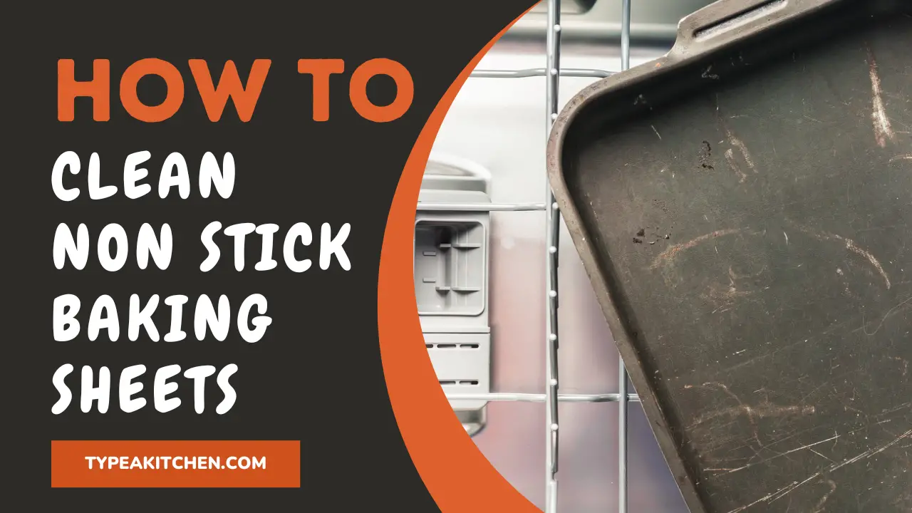 How to clean non stick baking sheets