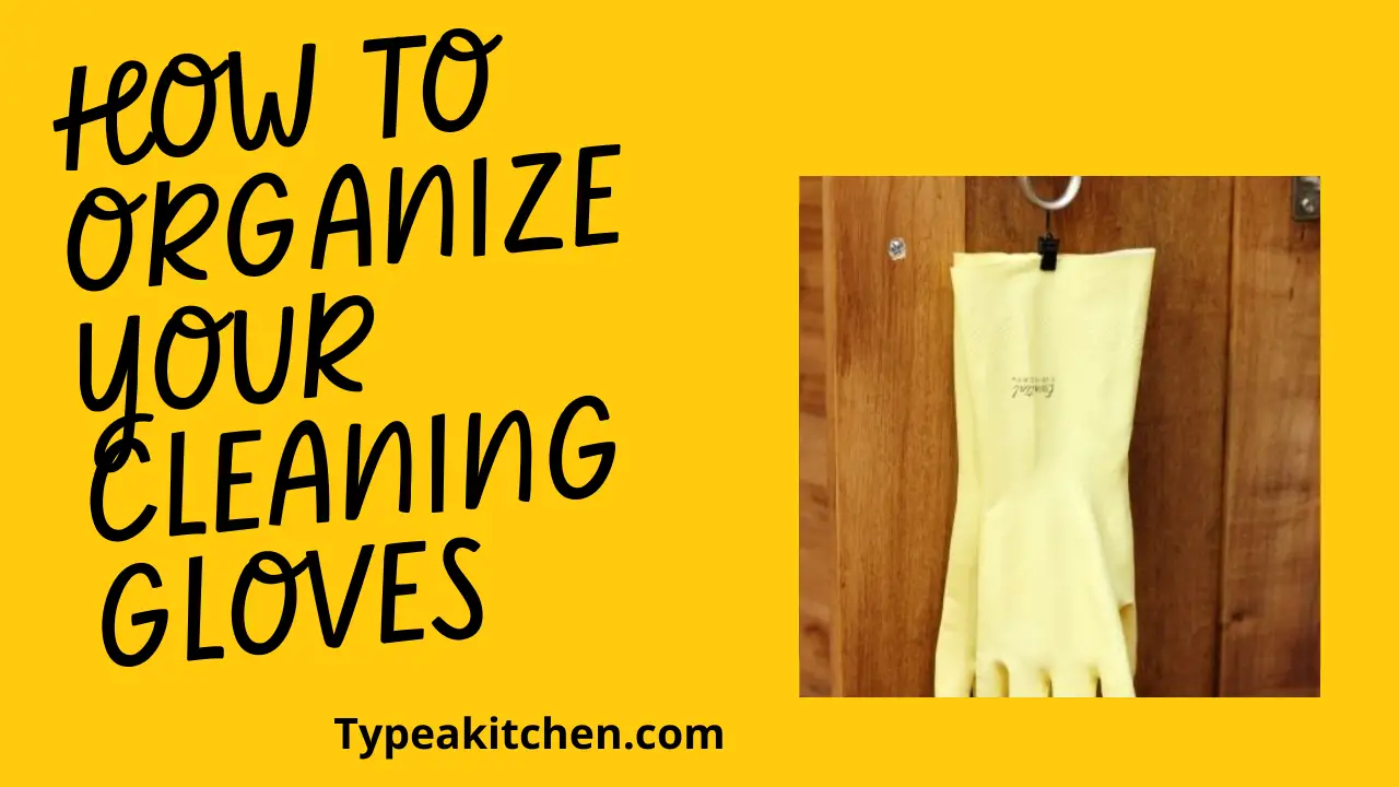 How to organize your cleaning gloves